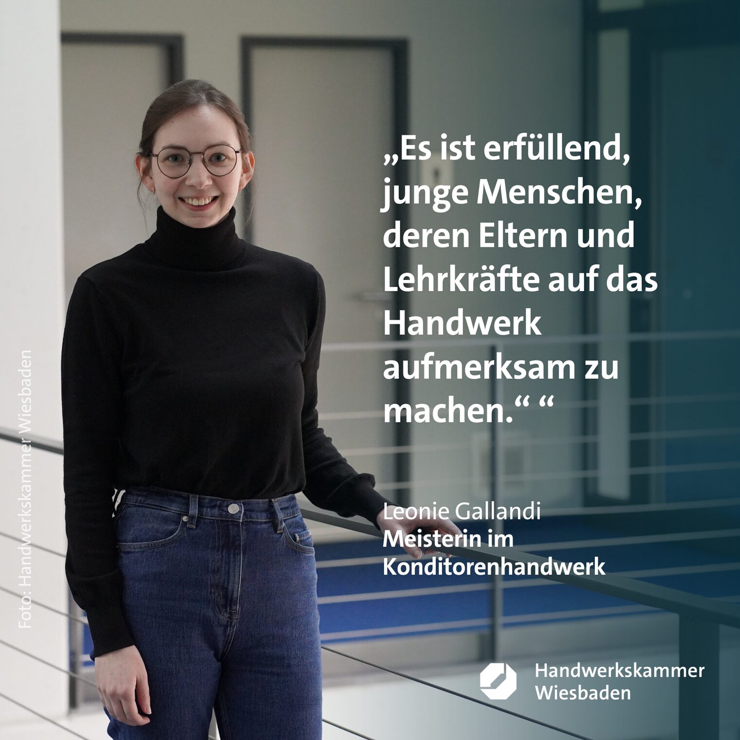 "Es ist erfüllend, junge Menschen, deren El-tern und Lehrkräfte auf das Handwerk auf-merksam zu machen." (Zitat mit Foto von Leonie Gallandi)